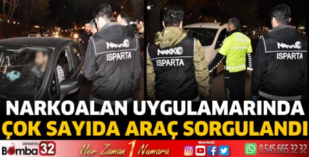 Narkoalan uygulamalarında çok sayıda araç sorgulandı