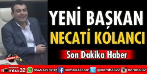 NECATİ KOLANCI İL BAŞKANI OLDU