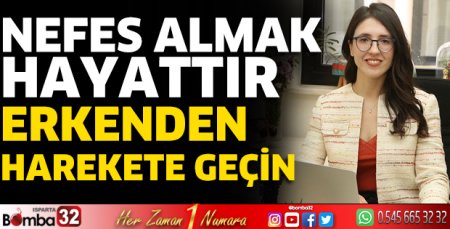 Nefes almak hayattır, erkenden harekete geçin