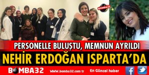 NEHİR ERDOĞAN ISPARTA'YA GELDİ