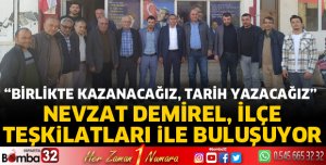 NEVZAT DEMİREL, İLÇE TEŞKİLATLARI İLE BULUŞUYOR