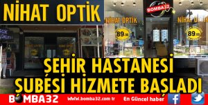 NİHAT OPTİK YENİ ŞUBESİNİ AÇTI