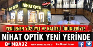NİHAT OPTİK YENİ YERİNDE