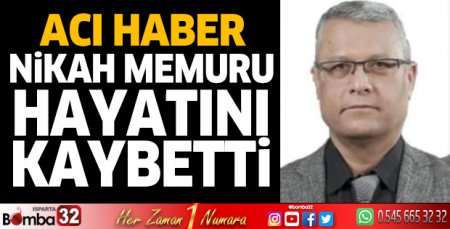 Nikah memuru hayatını kaybetti