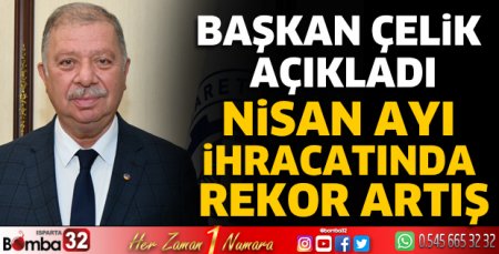 Nisan ayı ihracatında rekor artış