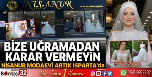 Nisanur Modaevi artık Isparta'da
