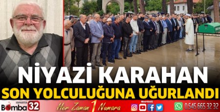 Niyazi Karahan son yolculuğuna uğurlandı