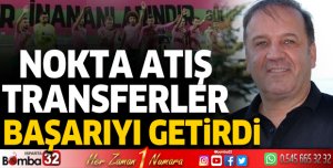 Nokta atış transferler başarıyı getirdi