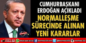 NORMALLEŞME SÜRECİNDE ALINAN YENİ KARARLAR
