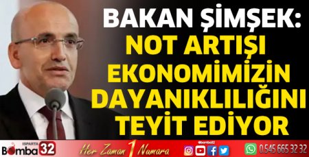 Not artışı ekonomimizin dayanıklılığını teyit ediyor