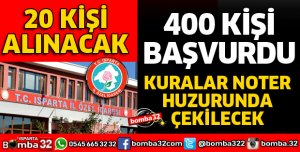 NOTER HUZURUNDA ÇEKİLEN KURA İLE İŞE BAŞLAYACAKLAR