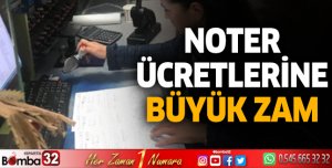 Noter ücretlerine büyük zam