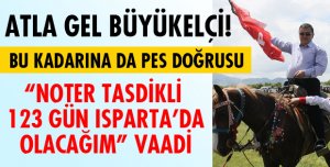 NOTERE TASDİK ETTİR GEL BÜYÜKELÇİ!