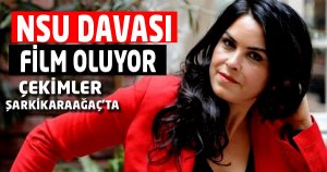 NSU Davası Film Oluyor Çekimler Şarkikaraağaç'ta