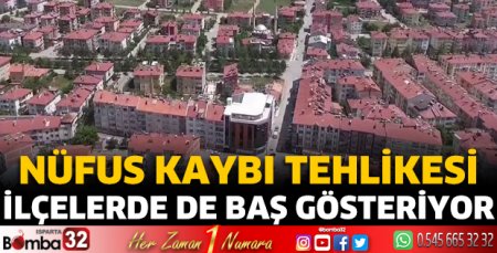 Nüfus kaybı tehlikesi ilçelerde de baş gösteriyor