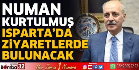 Numan Kurtuluş Isparta'da ziyaretlerde bulunacak