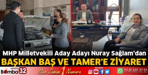 Nuray Sağlam’dan Başkan Baş ve Tamer’e ziyaret