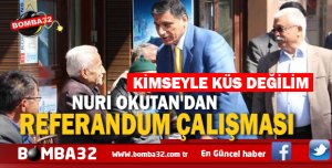 NURİ OKUTAN'DAN REFERANDUM ÇALIŞMASI