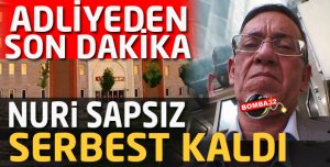 NURİ SAPSIZ SERBEST BIRAKILDI