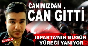 ISPARTA'YA ŞEHİT ATEŞİ DÜŞTÜ 