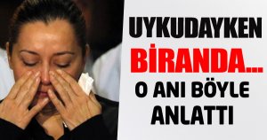 O ANLARI  BÖYLE ANLLATI 