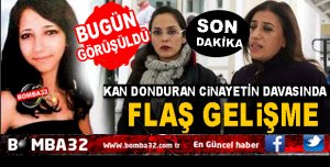 O CİNAYET  DAVASINDA YENİ GELİŞME 