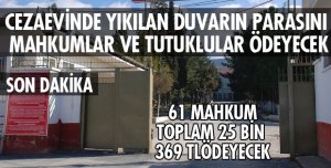O DUVARIN PARASINI MAHKUMLAR ÖDEYECEK