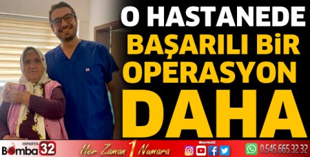 O hastanede başarılı bir operasyon daha