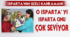 O ISPARTA’YI ISPARTA ONU ÇOK SEVİYOR
