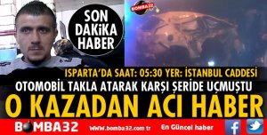 O KAZADA AĞIR YARALANAN SERKAN KEKLİKÇİ YAŞAMINI YİTİRDİ