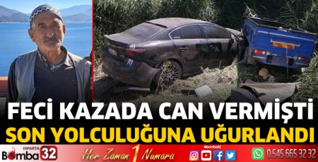 O kazada hayatını kaybetmişti toprağa verildi 