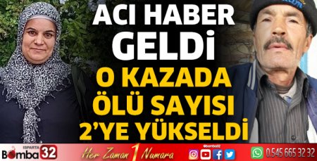 O kazada ölü sayısı 2'ye yükseldi