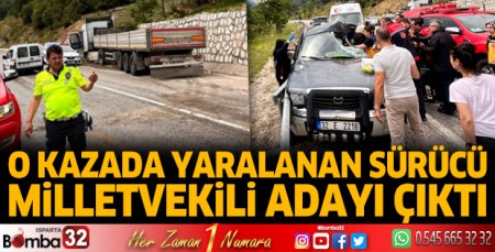 O kazada yaralanan sürücü Milletvekili adayı çıktı