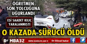 O KAZADA YAŞAMINI YİTİREN ÖĞRETMEN SON YOLCULUĞUNA UĞURLANDI