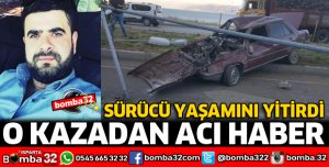 O KAZADAN ACI HABER GELDİ