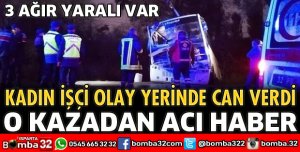 O KAZADAN ACI HABER GELDİ