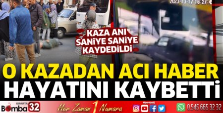O kazadan acı haber geldi