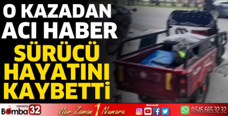 O kazadan acı haber sürücü hayatını kaybetti