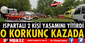 O KORKUNÇ KAZADA 2 ISPARTALI ÖLDÜ