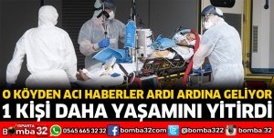 O KÖYDEN ACI HABERLER ARDI ARDINA GELİYOR