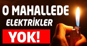 O Mahallede Elektrikler Yok!