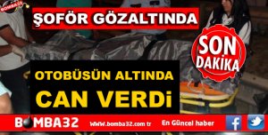 O ŞOFÖR GÖZALTINA ALINDI