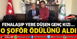 O ŞOFÖR ÖDÜLLENDİRİLDİ