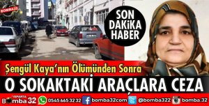 O SOKAKTAKİ ARAÇLARA CEZA YAZILDI