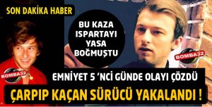 O SÜRÜCÜ 5 GÜN SONRA YAKALANDI