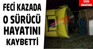 O Sürücü Hayatını Kaybetti!