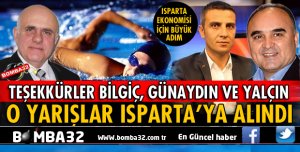 O YARIŞLAR ISPARTA'YA ALINDI