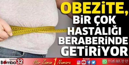 Obezite bir çok hastalığı beraberinde getiriyor