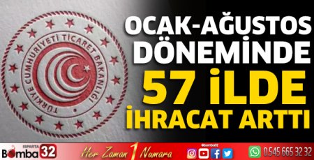 Ocak-Ağustos döneminde 57 ilde ihracat arttı
