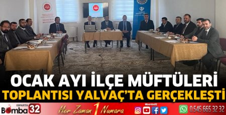 Ocak ayı İlçe Müftüleri Toplantısı Yalvaç’ta gerçekleşti